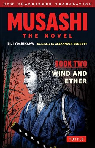 Musashi: Book Two - Wind & Ether - The Novel: New Unabridged Translation