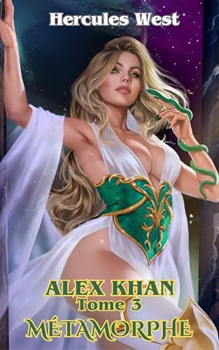 Alex Khan Tome 3: Métamorphe