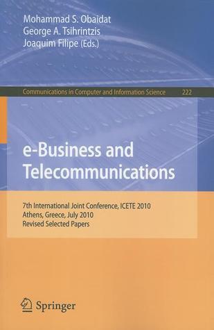e-Business and Telecommunications: 7th International Joint Conference, ICETE, Athens, Greece, July 26-28, 2010, Revised Selected Papers