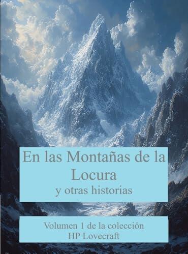 En las montañas de la locura y otras historias: El volumen 1 de The Collected HP Lovecraft