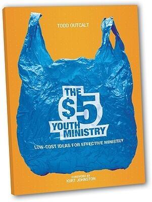 The $5 Youth Ministry: Low-Cost Ideas for Effective Ministry