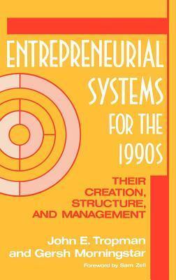Entrepreneurial Systems for the 1990s: Their Creation, Structure, and Management