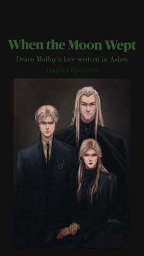When the Moon Wept: Draco Malfoy's love written in Ashes