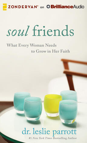 Soul Friends: What Every Woman Needs to Grow in Her Faith