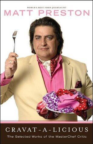 Cravat-A-Licious: The Selected Works of the MasterChef Critic