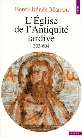 L'Eglise de l'Antiquité tardive, 303-604