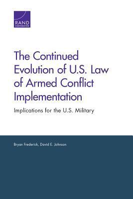 The Continued Evolution of U.S. Law of Armed Conflict Implementation: Implications for the U.S. Military