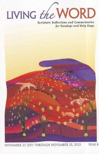 Living the Word, Year B: Scripture Reflections and Commentaries for Sundays and Holy Days