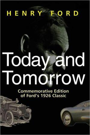 Today and Tomorrow (Special Edition of Ford's 1926 Classic)
