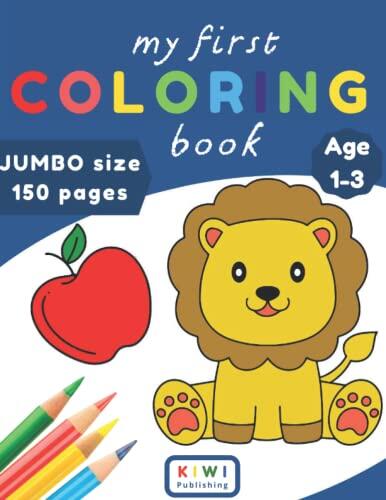 My First Coloring Book for Toddlers age 1-3: 150 BIG and SIMPLE picture to color and learn for kids ages 1, 2, 3, 4
