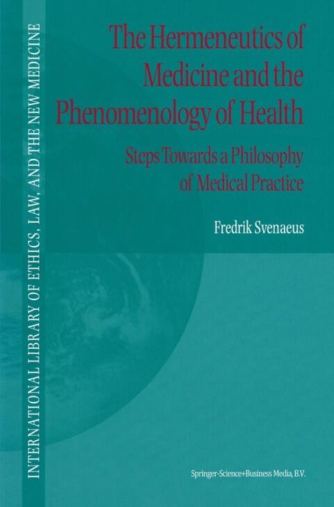 The Hermeneutics of Medicine and the Phenomenology of Health: Steps Towards a Philosophy of Medical Practice