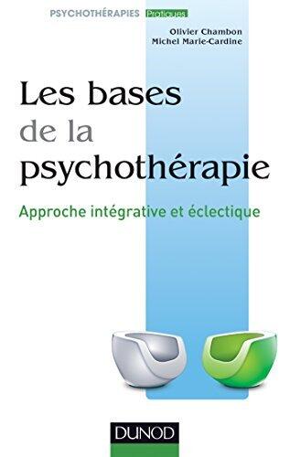 Les bases de la psychothérapie - 3e éd. : Approche intégrative et éclectique (Pratiques)
