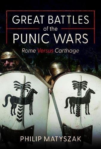 Great Battles of the Punic Wars: Rome versus Carthage