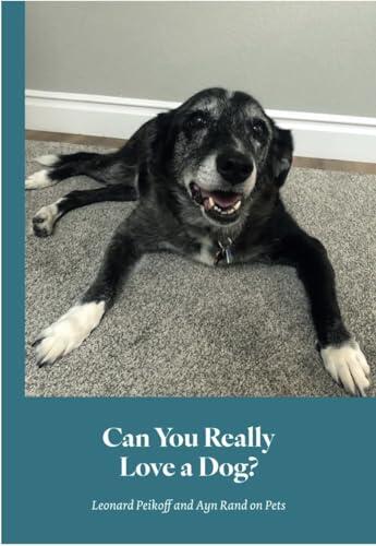 Can You Really Love a Dog?: Leonard Peikoff and Ayn Rand on Pets