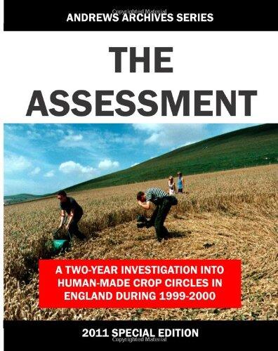 The Assessment: 2011 Special Edition: A two-year investigation into the human-made crop circles in the UK during 1999-2000.