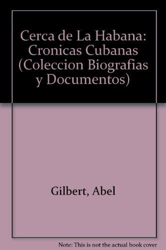 Cerca de La Habana: Cronicas Cubanas