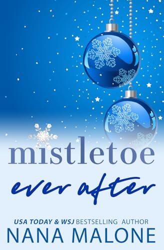 Mistletoe Ever After: A Snowed In, Forced Proximity, Holiday Romance