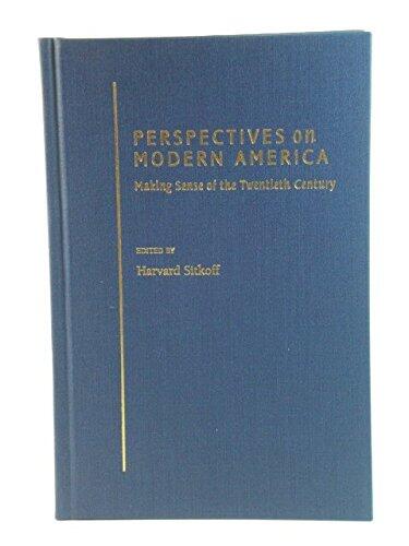 Perspectives on Modern America: Making Sense of the Twentieth Century