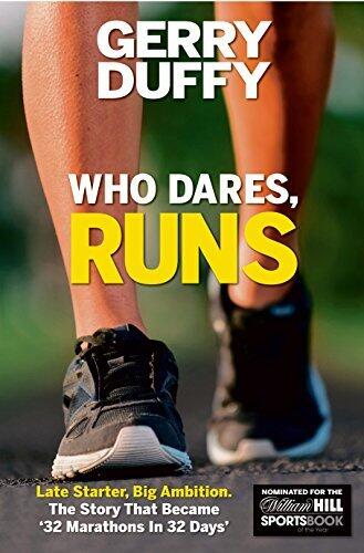 Who, Dares, Runs: Late Starter, Big Ambition The Story that was '32 Marathons in 32 Days'
