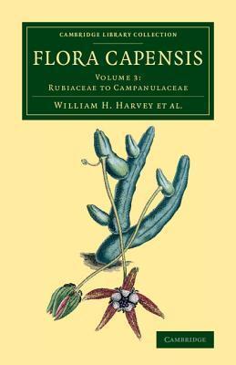 Flora Capensis: Being a Systematic Description of the Plants of the Cape Colony, Caffraria and Port Natal, and Neighbouring Territories (Cambridge ... - Botany and Horticulture)