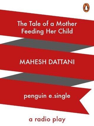 The Tale of a Mother feeding her Child: A Radio Play: 2