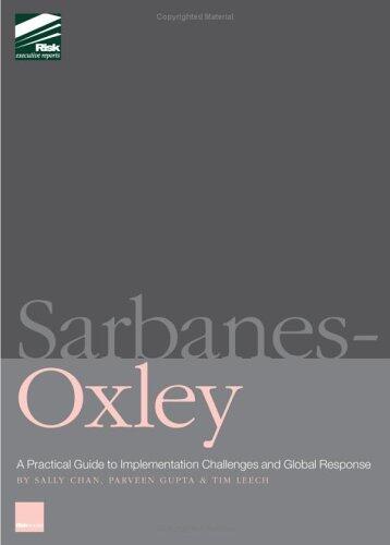 Sarbanes-Oxley: A Practical Guide for Corporate Executives, Risk and Audit Professionals
