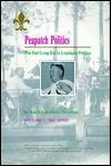 Peapatch Politics the Earl Long Era in Louisiana Politics