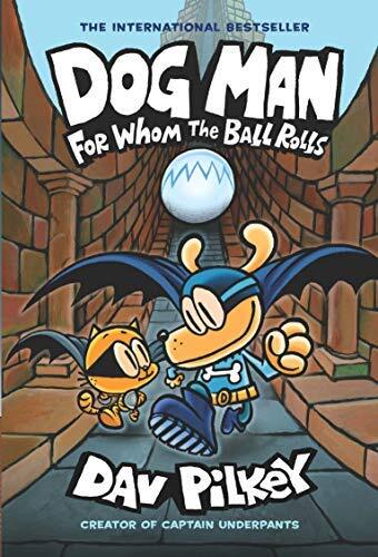 NEW-Dog Man: For Whom the Ball Rolls: From the Creator of Captain Underpants