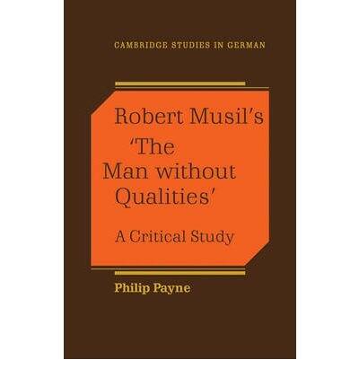 [ Robert Musil's 'The Man Without Qualities': A Critical Study[ ROBERT MUSIL'S 'THE MAN WITHOUT QUALITIES': A CRITICAL STUDY ] By Payne, Philip ( Author )May-07-2009 Paperback