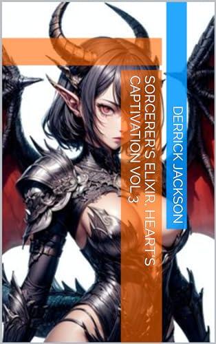 Sorcerer's Elixir, Heart's Captivation Vol 3