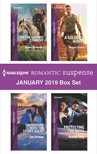 Harlequin Romantic Suspense January 2019 Box Set: Colton Cowboy Standoff\Snowbound with the Secret Agent\A Soldier's Honor\Protecting the Boss