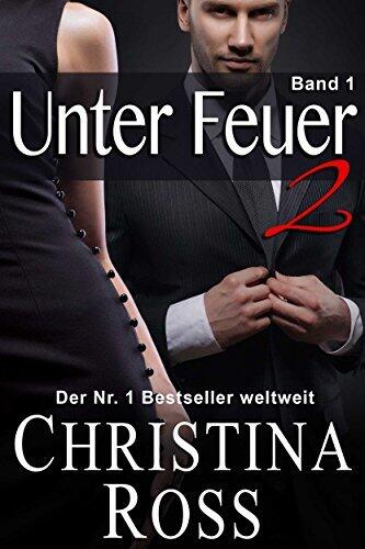Unter Feuer 2: Band 1 (Die Unter Feuer / Entfesselt-Serie)