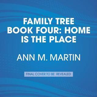 Family Tree Book Four: Home Is the Place