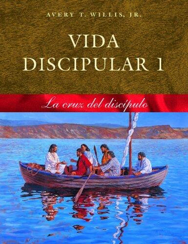 Vida Discipular 1: La Cruz del Discípulo (Volume 1)