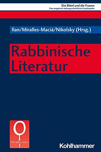 Rabbinische Literatur (Die Bibel und die Frauen: Eine Exegetisch-Kulturgeschichtliche Enzyklopädie 4)