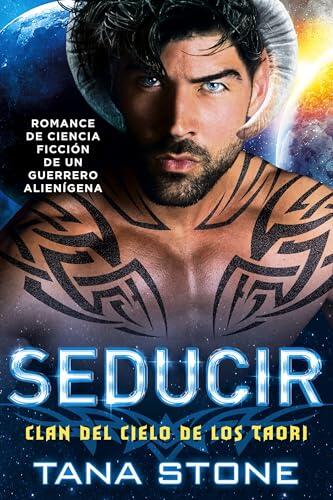 Seducir: Un romance de ciencia ficción y guerreros alienígenas (Clan del Cielo de los Taori nº 3)