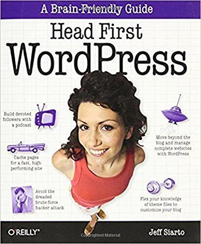 Head First WordPress: A Brain-Friendly Guide to Creating Your Own Custom WordPress Blog
