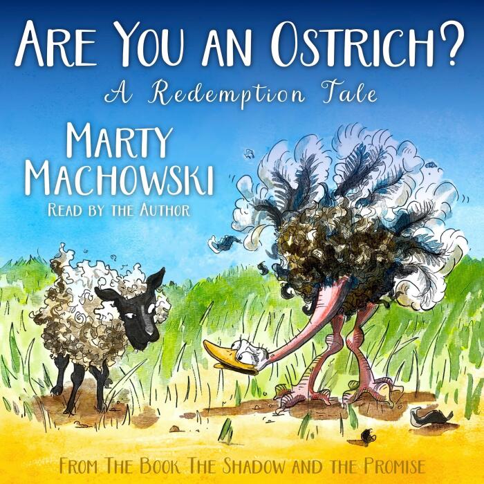 Are You an Ostrich? A Redemption Tale: The Shadow and the Promise