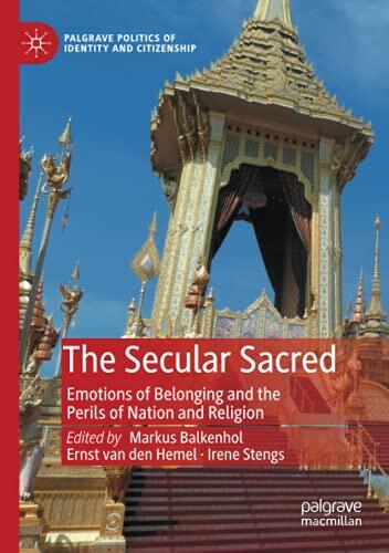 The Secular Sacred: Emotions of Belonging and the Perils of Nation and Religion