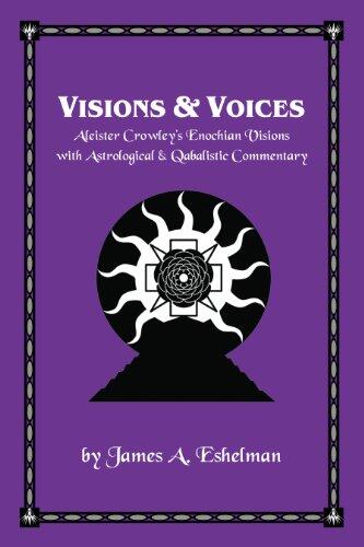 Visions & Voices: Enochian Visions with Astrological & Qabalistic Commentary
