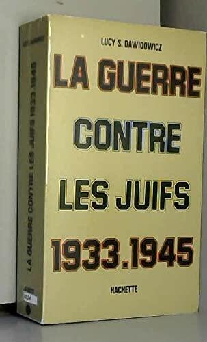 La guerre contre les juifs (1933-1945).