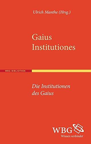 Institutionen - Institutiones: Herausgegeben, übersetzt und kommentiert von Ulrich Manthe