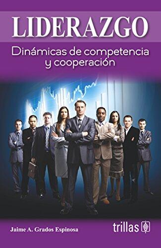 Liderazgo: Dinámicas de Competencias y Cooperación (Dynamics of Competition and Cooperation)