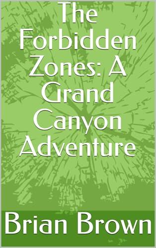 The Forbidden Zones: A Grand Canyon Adventure