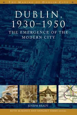 Dublin, 1930-1950: The Emergence of the Modern City