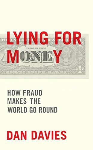 Lying for Money: How Legendary Frauds Reveal the Workings of Our World
