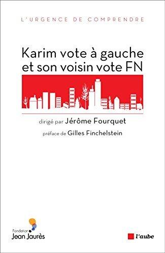 Karim Vote à Gauche et Son Voisin Vote FN: Sociologie Électorale de l'" Immigration "