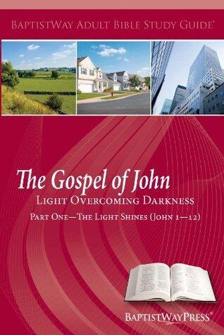 The Gospel of John--Part One, The Light Shines (John 1--12)