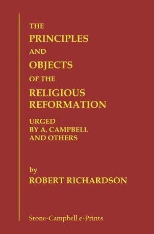 The Principles and Objects of the Religious Reformation