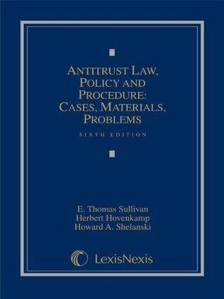 Antitrust Law, Policy and Procedure: Cases, Materials, Problems
